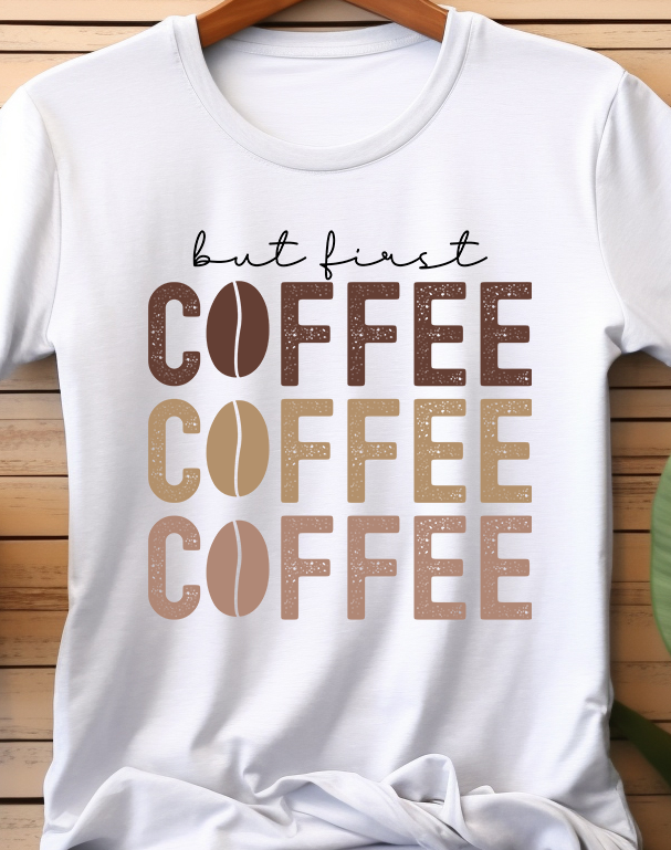 But First Coffee- Coffee - DTF Transfer