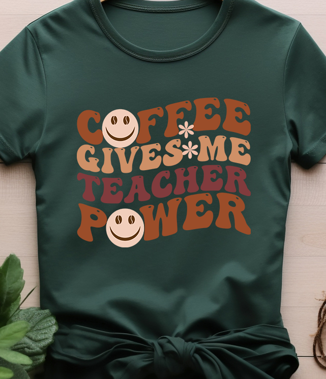 Coffee Gives Me Teacher Power - Coffee - DTF Transfer