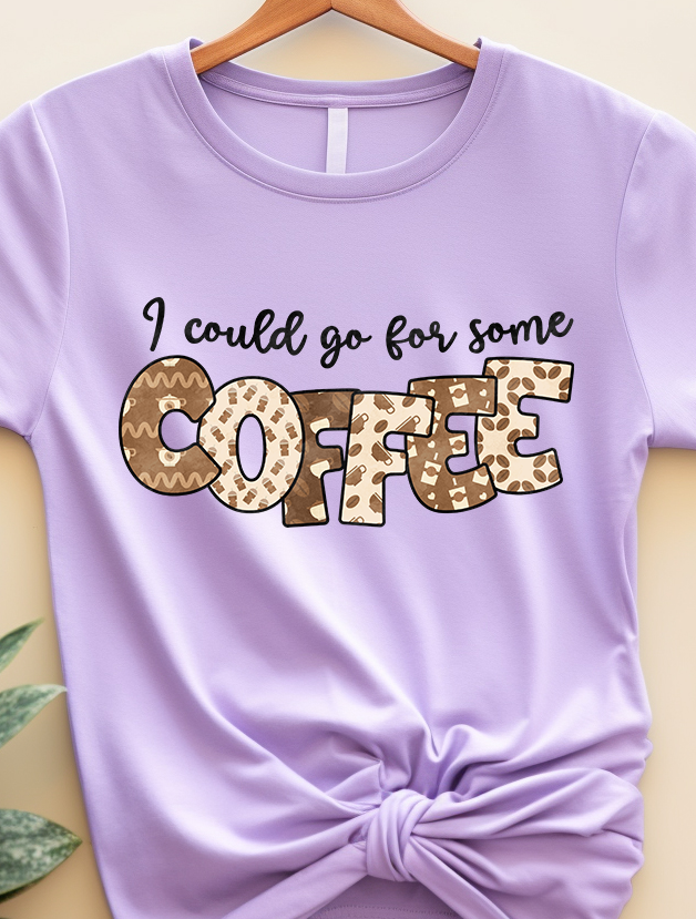 I Could Go For Some Coffee - Coffee - DTF Transfer