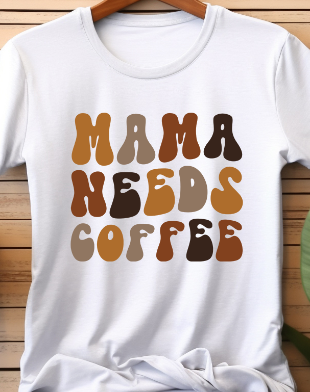 Mama Needs Coffee - Coffee - DTF Transfer