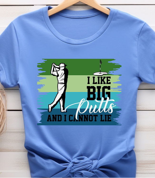 I Like Big Puts And I Can't Lie - Golf - DTF Transfer
