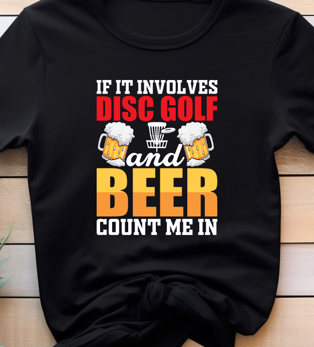 If It Involves Disc Golf & Beer Count Me In - Golf - DTF Transfer
