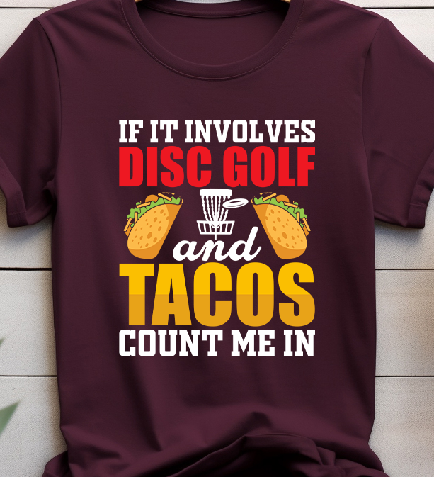 If It Involves Disc Golf & Tacos Count Me In - Golf - DTF Transfer