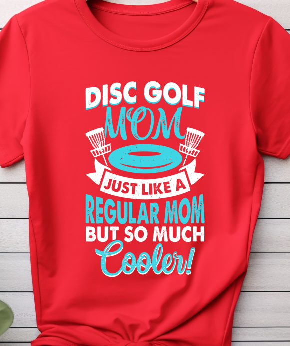Disc Golf Mom Just Like A Regular Mom - Golf - DTF Transfer