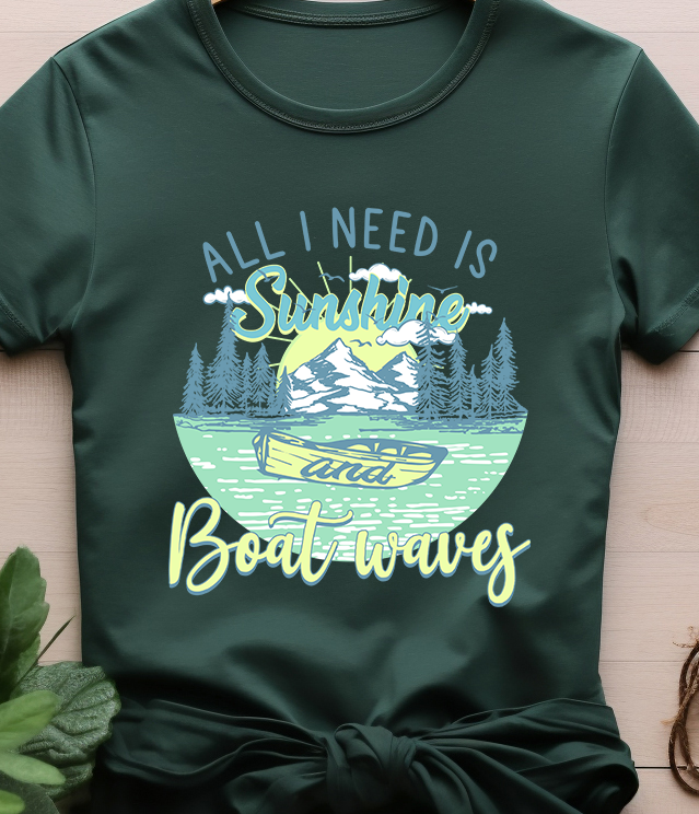 All I Need is Sunshine and Boat Waves - Lake Life - DTF Transfer