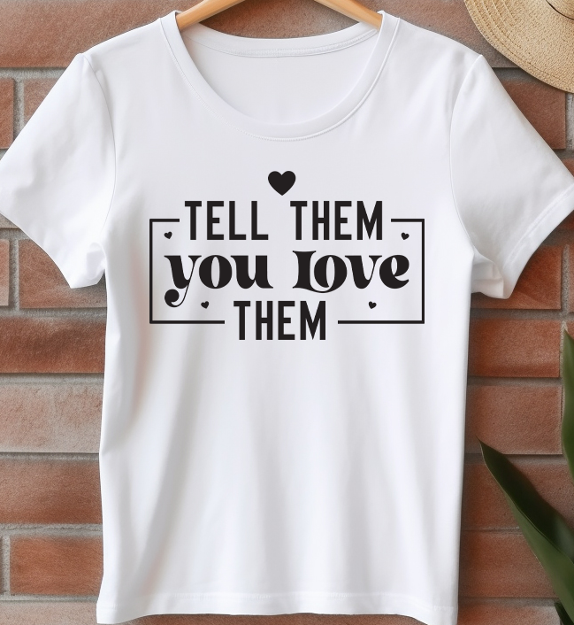 Tell them you love them - Mental Health - DTF Transfer
