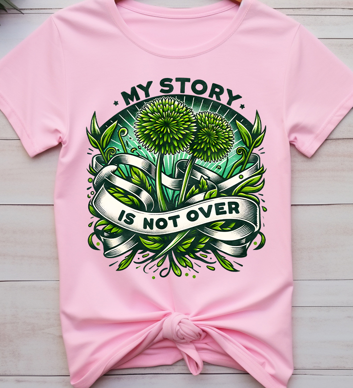 My story is not over - Mental Health - DTF Transfer