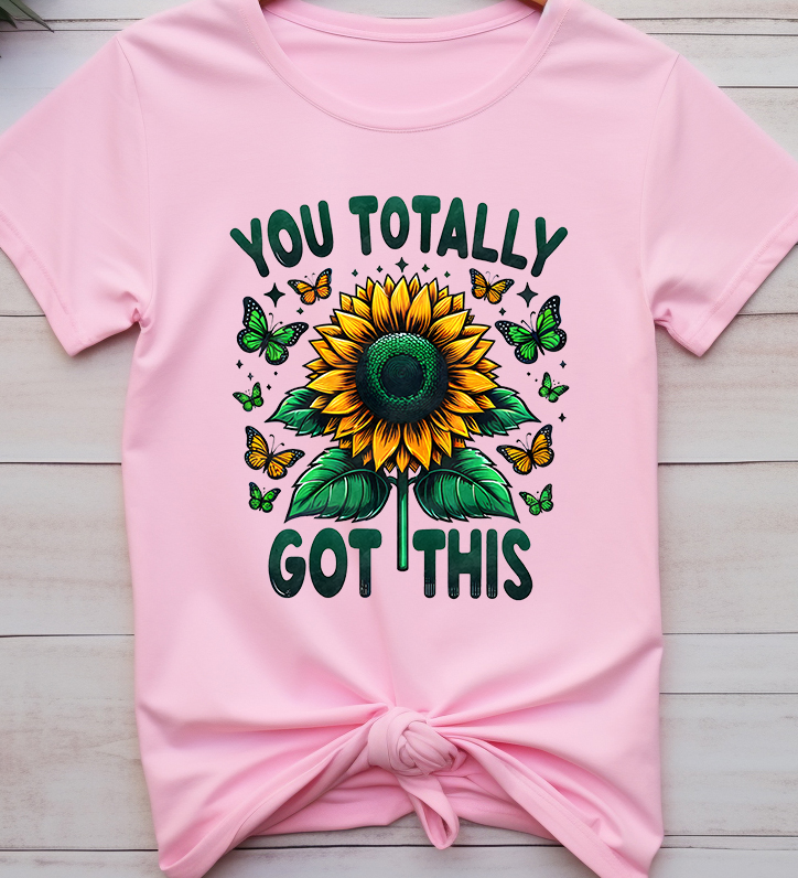 You totally got this - Mental Health - DTF Transfer