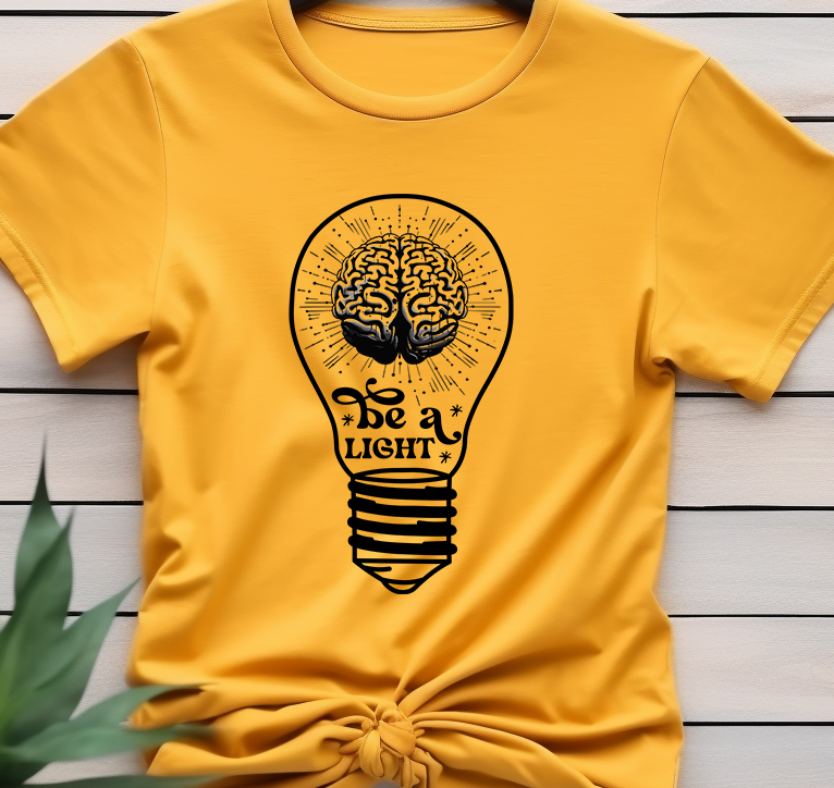 Be a light - Mental Health - DTF Transfer