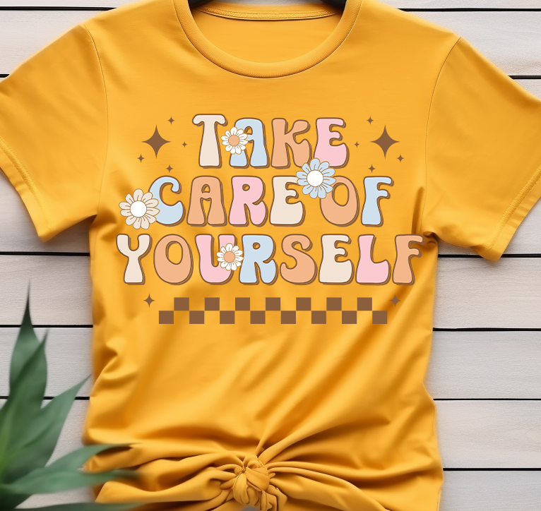 Take care of yourself - Mental Health - DTF Transfer
