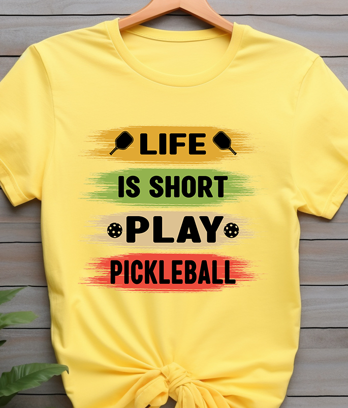 Life Is Short Play Pickleball - Pickle Ball - DTF Transfer