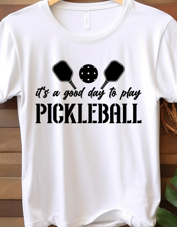 It's A Good Day To Play Pickleball - Pickle Ball - DTF Transfer
