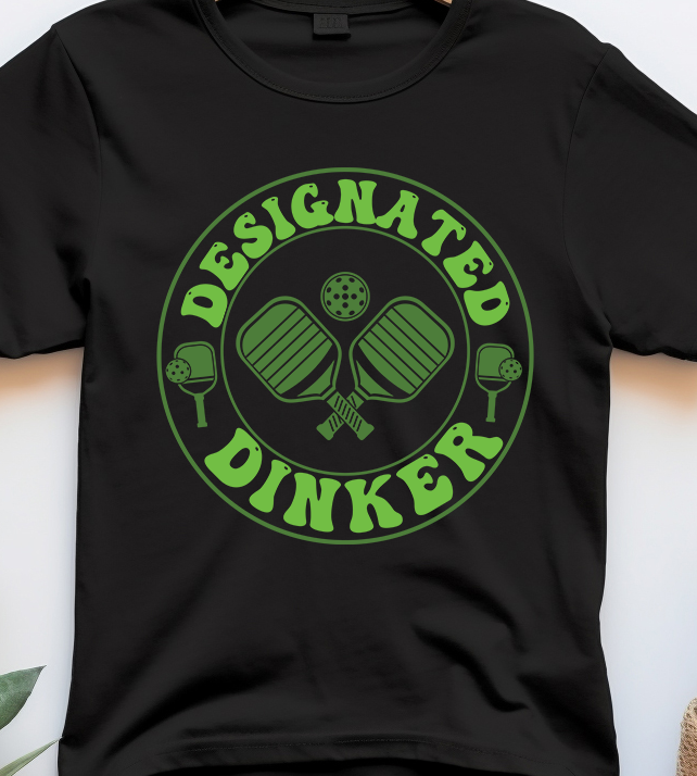 Designated Dinker - Pickle Ball - DTF Transfer