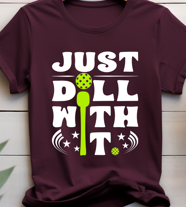 Just Dill With It Pickleball - Pickle Ball - DTF Transfer