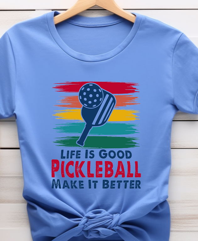 Life is Good Pickleball Make it Better - Pickle Ball - DTF Transfer