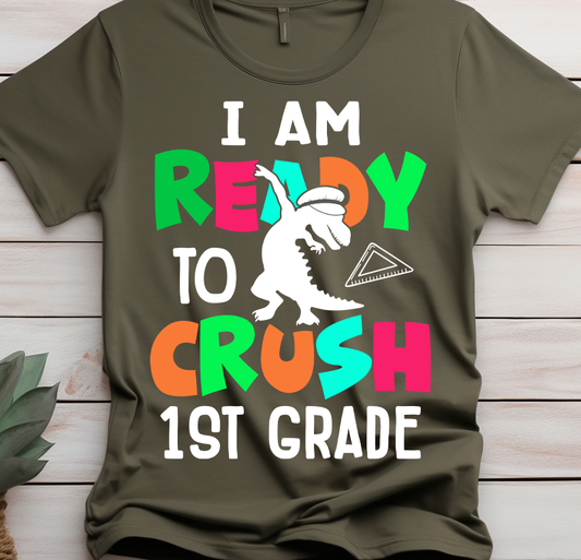 I am ready to crush 1st grade - Back to school - DTF Transfer