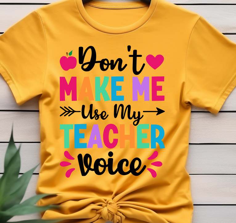 Don't make me use my teacher - Back to school - DTF Transfer