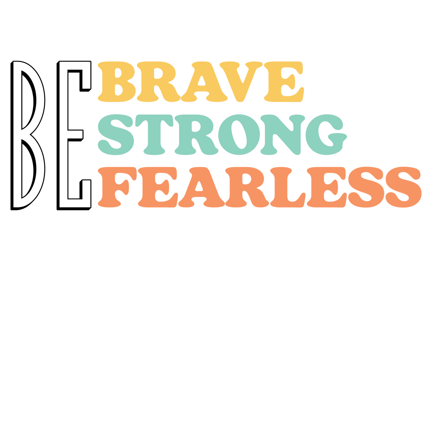 be-brave-strong-fearless