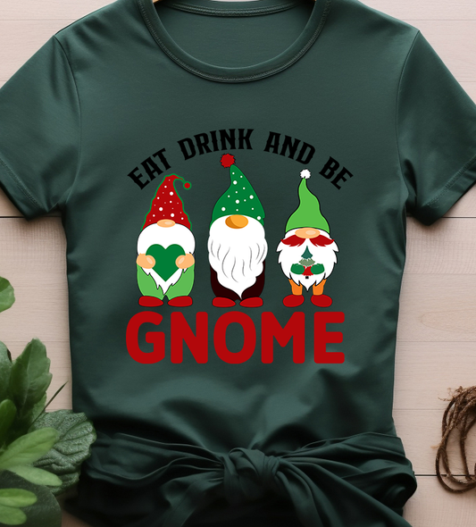 Eat Drink And Be Gnome - Christmas - DTF Transfer