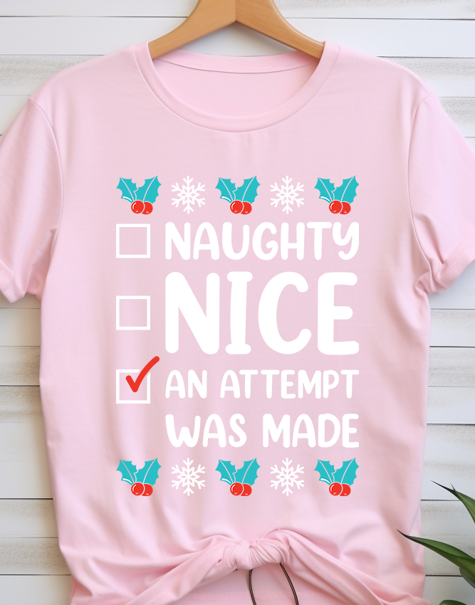 Naughty Nice An Attempt Was Made - Christmas - DTF Transfer