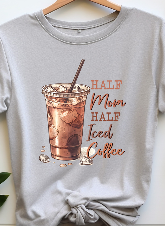 Half Mom Half Iced Coffee - Coffee - DTF Transfer