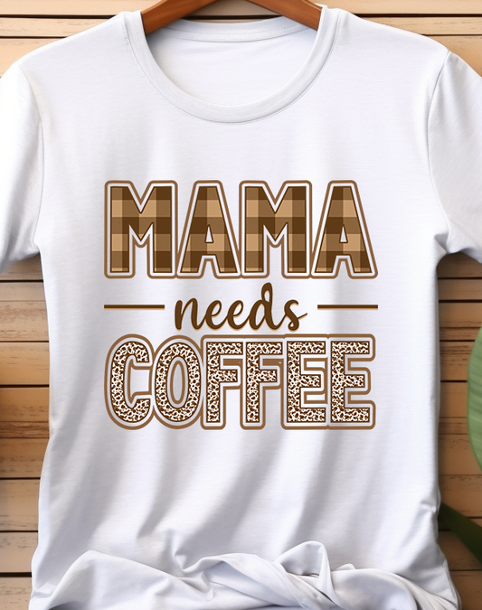 Mama Needs Coffee - Coffee - DTF Transfer