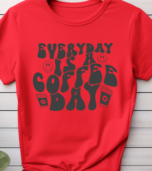 Everyday Is A Coffee Day - Coffee - DTF Transfer