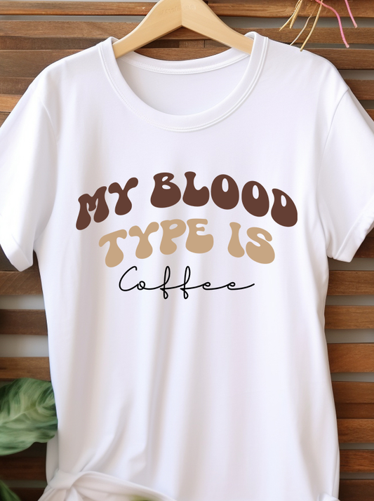 My Blood Type Is Coffee - Coffee - DTF Transfer