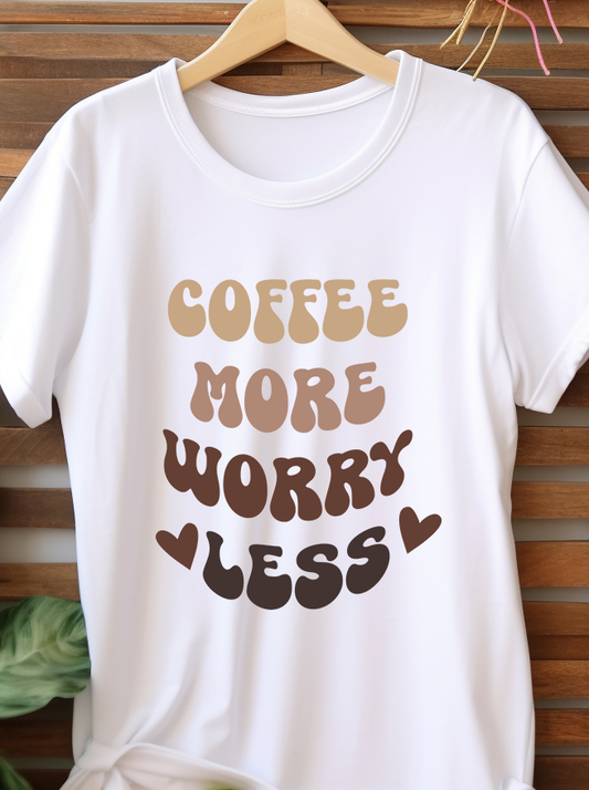 Coffee More Worry Less - Coffee - DTF Transfer