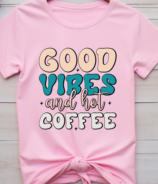 Good Vibes And Hot Coffee - Coffee - DTF Transfer