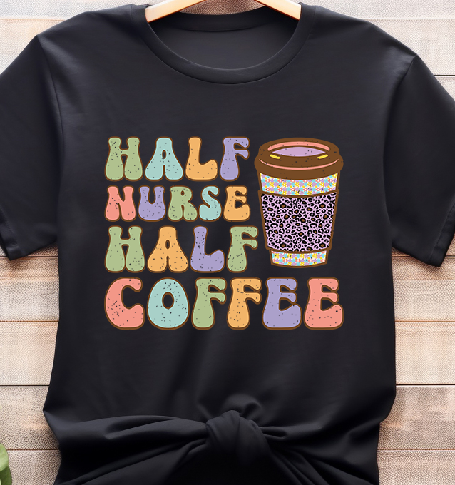 Half Nurse Half Coffee - Coffee - DTF Transfer