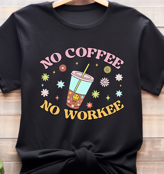 No Coffee No Workie - Coffee - DTF Transfer