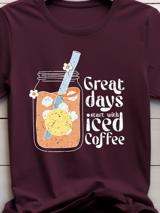 Great Days Start With Iced Coffee - Coffee - DTF Transfer