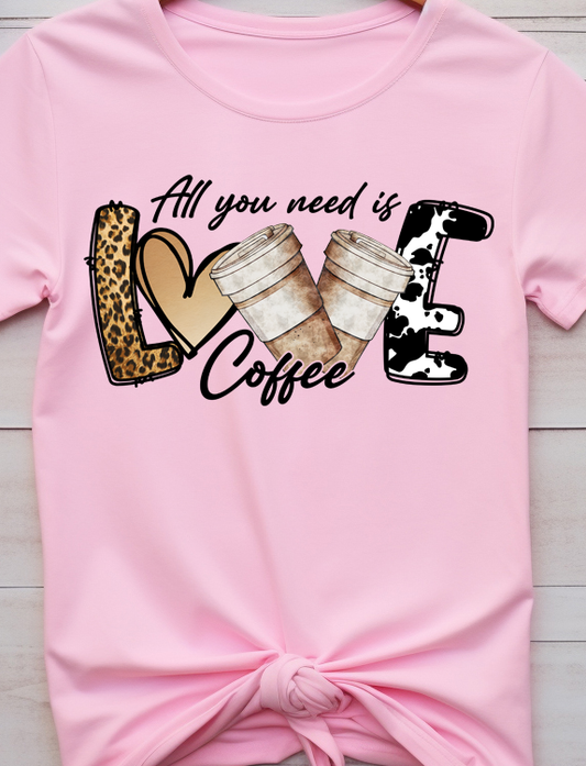 All you Need Is Coffee Love - Coffee - DTF Transfer