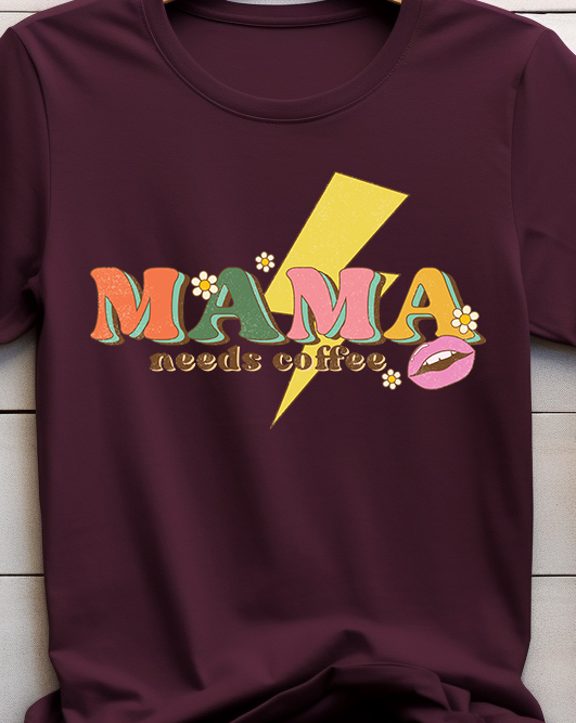 Mama Needs Coffee - Coffee - DTF Transfer