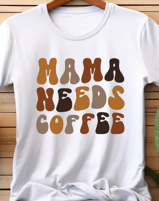 Mama Needs Coffee - Coffee - DTF Transfer