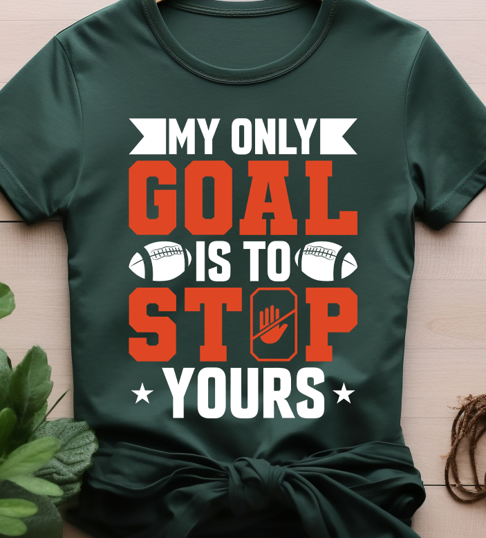 My only goal is to stop yours - Football - DTF Transfer