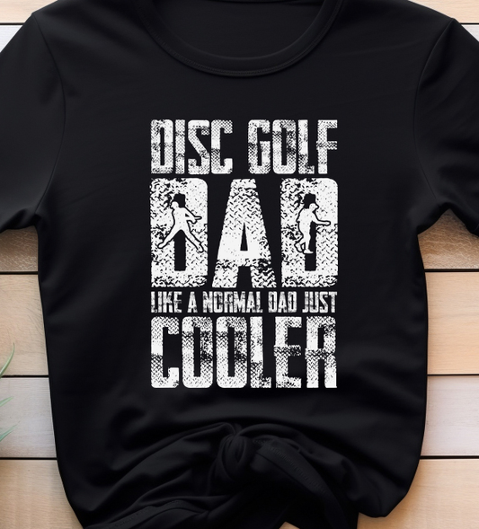 Disc Golf Dad Like A Normal Dad Just Cooler - Golf - DTF Transfer