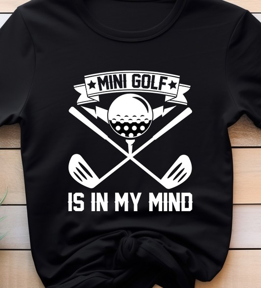 Mini Golf Is In My Mind - Golf - DTF Transfer