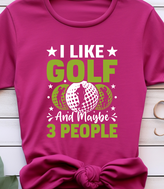 I Like Golf And My Be 3 People  - Golf - DTF Transfer