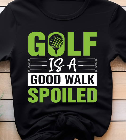 Golf Is A Good walk Spoiled - Golf - DTF Transfer