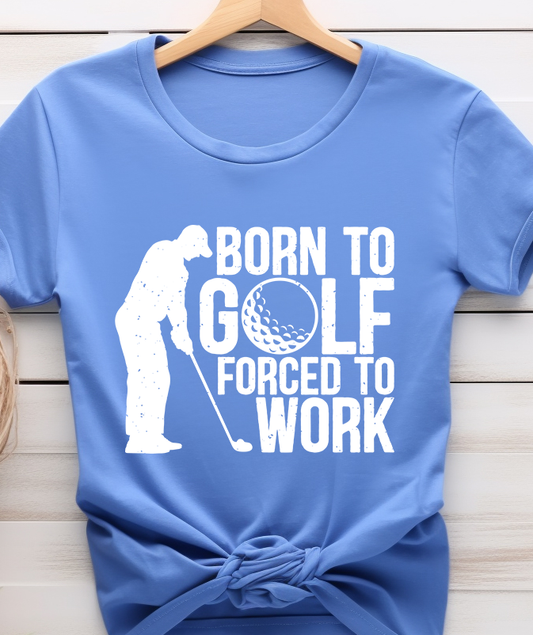 Born To Golf Forced To Walk - Golf - DTF Transfer