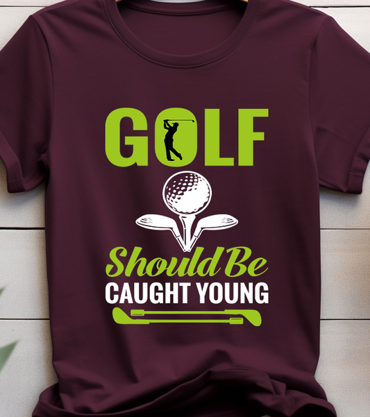 Golf Should Be Caught Young - Golf - DTF Transfer