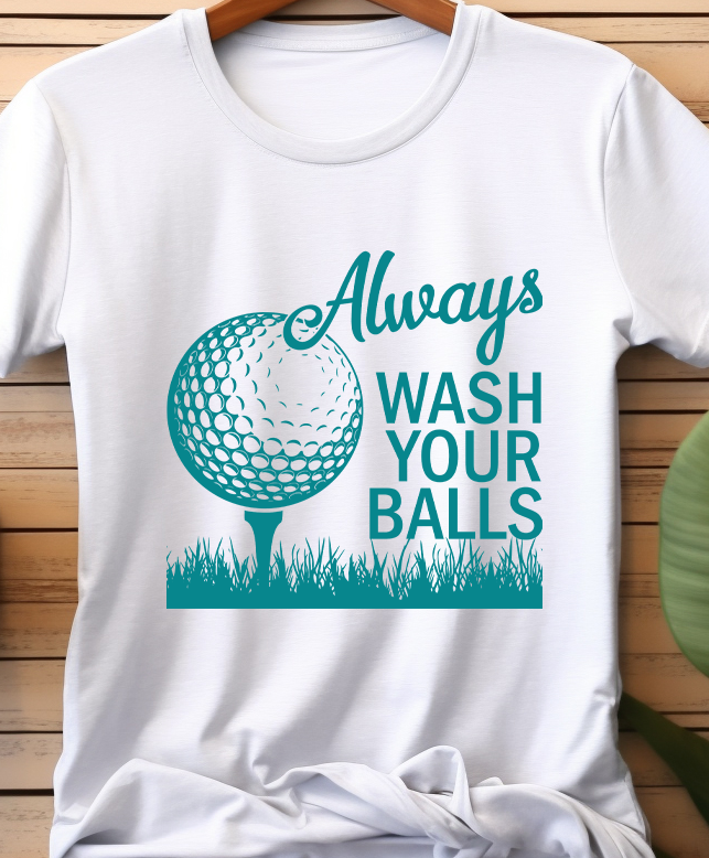 Always Wash Your Balls - Golf - DTF Transfer