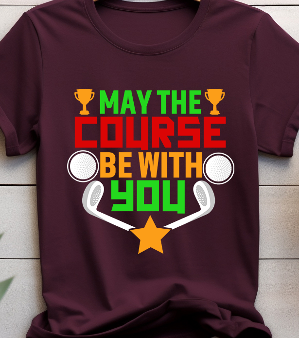 May The Course Be With You  - Golf - DTF Transfer