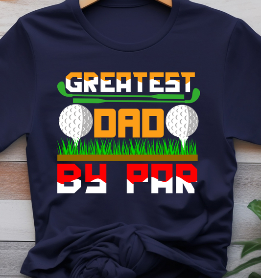 Greatest Dad By Par - Golf - DTF Transfer