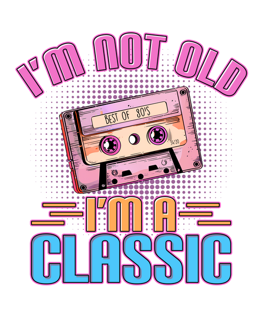 i-m-not-old-i-m-classic