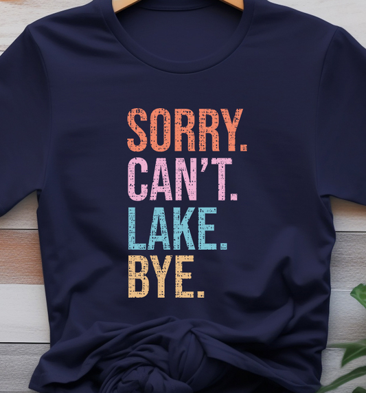Sorry Can't Lake Bye - Lake Life - DTF Transfer