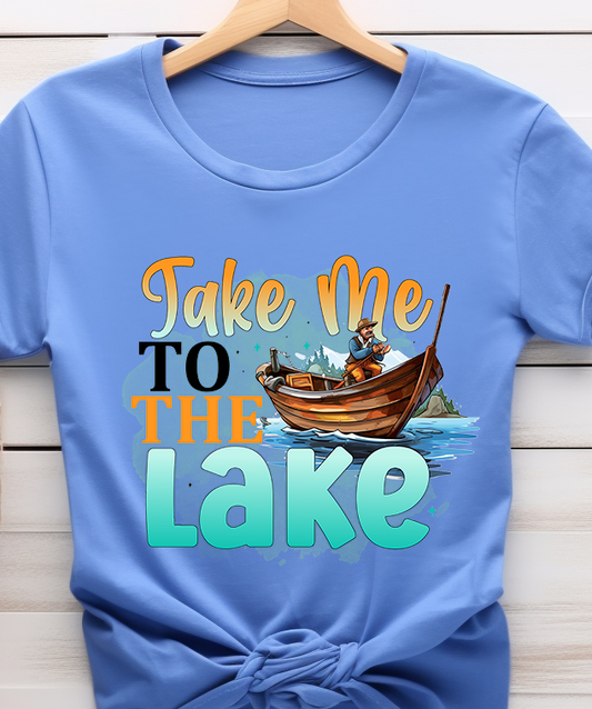 Take Me to the Lake - Lake Life - DTF Transfer