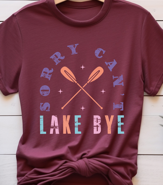 Sorry Can't Lake Bye - Lake Life - DTF Transfer